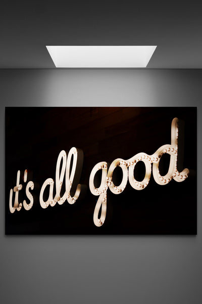 Tablou Canvas "It's all good"